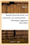 Saint-Céneri-le-Géré, ses souvenirs, ses monuments : chronique sagienne (Ed.1865) book