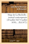 Siège de La Rochelle : journal contemporain (20 juillet 1627-4 juillet 1630) (Ed.1872) book