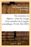 Six semaines en Algérie : notes de voyage d'un membre du Congrès scientifique (N éd) (Ed.1884) book