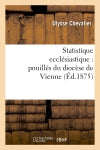 Statistique ecclésiastique : pouillés du diocèse de Vienne (Ed.1875) book