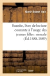 Suzette, livre de lecture courante à l'usage des jeunes filles : morale (Ed.1888-1889) Business, Finance & Career