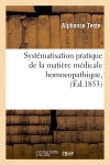 Systématisation pratique de la matière médicale homoeopathique, (Ed.1853) book