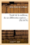 Traité de la noblesse, de ses différentes espèces (Ed.1678) Politics & History