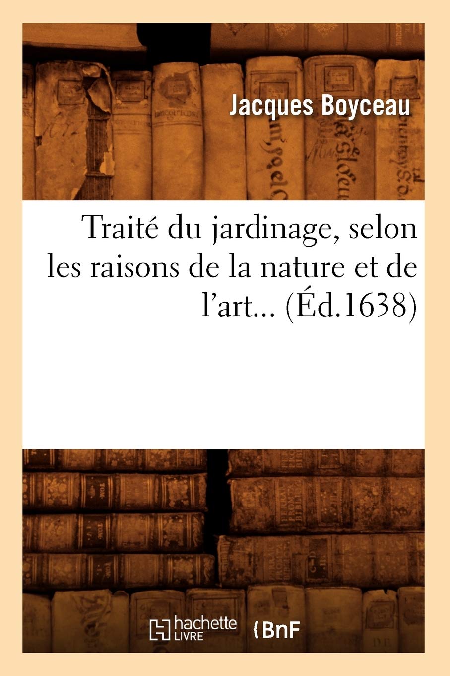 Traité du jardinage, selon les raisons de la nature et de l'art (Éd.1638) book