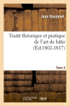 Traité théorique et pratique de l'art de bâtir. Tome 4 (Ed.1802-1817) Business, Finance & Career