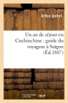 Un an de séjour en Cochinchine : guide du voyageur à Saïgon (Ed.1887) book
