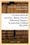 Un demi-siècle de souvenirs : Barras, Norvins, Talleyrand, Pasquier, la maréchale Oudinot (Ed.1898) Politics & History