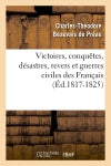 Victoires, conquêtes, désastres, revers et guerres civiles des Français (Ed.1817-1825) Politics & History