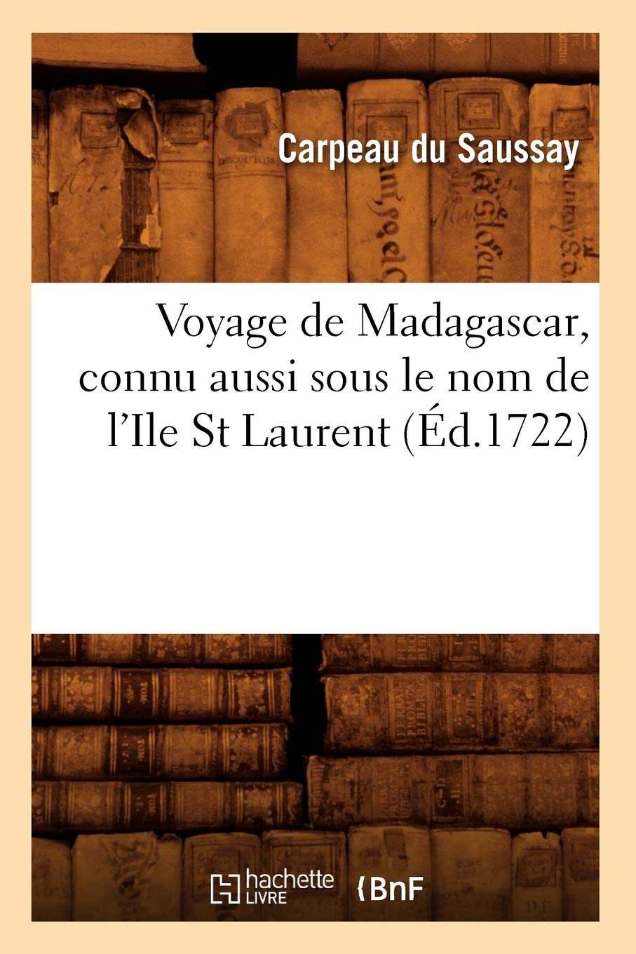 Voyage de Madagascar, connu aussi sous le nom de l'Ile St Laurent (Éd.1722) book