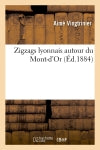 Zigzags lyonnais autour du Mont-d'Or (Ed.1884) book
