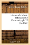 Lettres sur la Morée, l'Hellespont et Constantinople T3 (Ed.1820) Geology & Geography