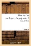 Histoire des naufrages. Tome 39, supplément 3 (Ed.1789) Contemporary literature