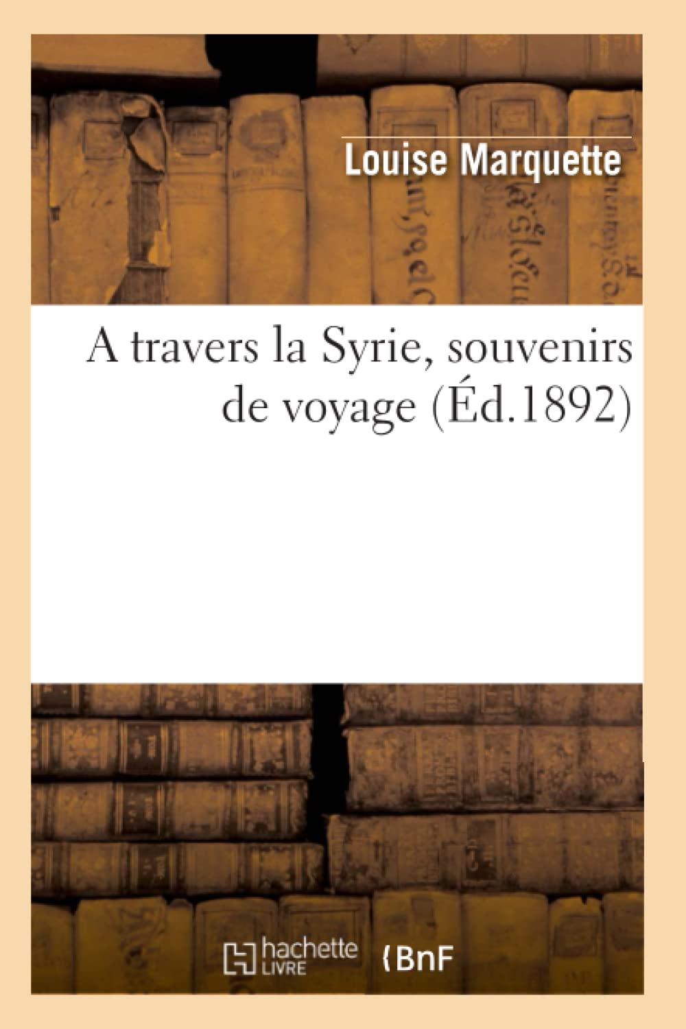 A travers la Syrie, souvenirs de voyage (Éd.1892) book