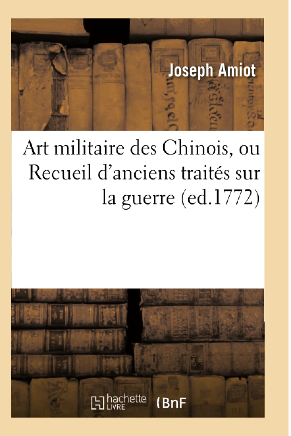 Art militaire des Chinois, ou Recueil d'anciens traités sur la guerre (ed.1772) (Histoire) Politics & History