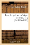 Base du système métrique décimal. T. 2 (Ed.1806-1810) Geology & Geography
