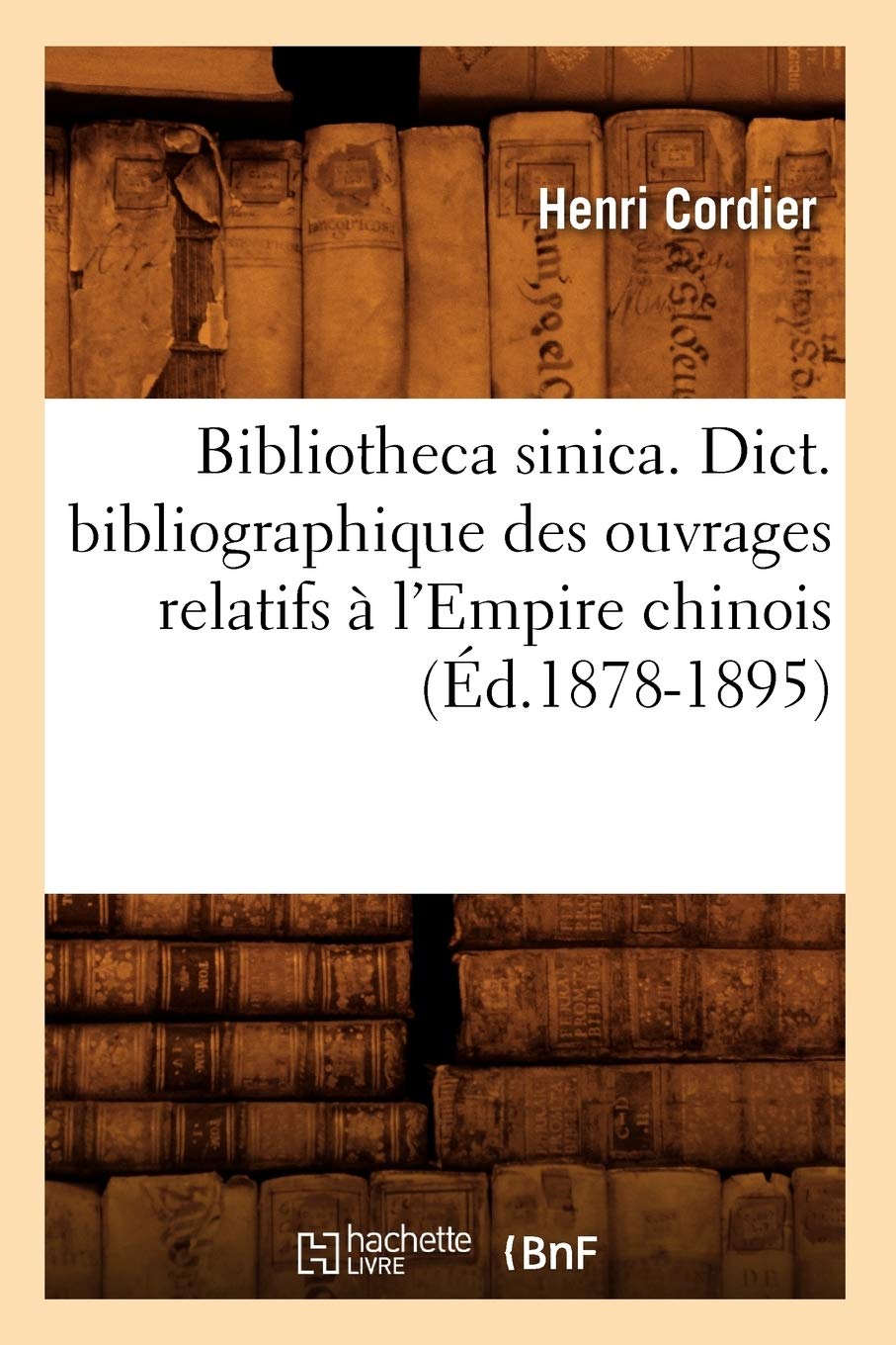 Bibliotheca sinica. Dict. bibliographique des ouvrages relatifs à l'Empire chinois (Éd.1878-1895) book