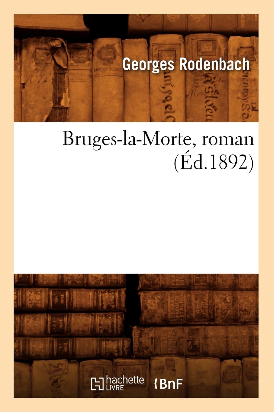 Bruges-la-Morte, roman (Éd.1892) (Litterature) Contemporary literature