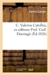 C. Valerius Catullus, ex editione Frid. Guil. Doeringii (Ed.1826) Classics