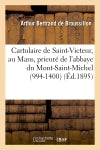 Cartulaire de Saint-Victeur, au Mans, prieuré de l'abbaye du Mont-Saint-Michel (994-1400) (Ed.1895) book