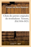 Choix des poésies originales des troubadours. Tensons, (Ed.1816-1821) Classics