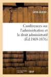 Conférences sur l'administration et le droit administratif (Ed.1869-1876) Law