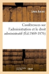 Conférences sur l'administration et le droit administratif (Ed.1869-1876) Law
