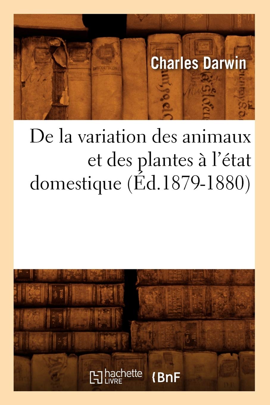 De la variation des animaux et des plantes à l'état domestique (Éd.1879-1880) book