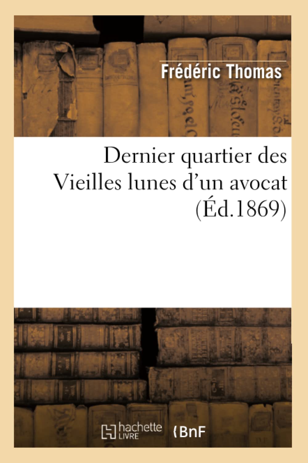 Dernier quartier des Vieilles lunes d'un avocat (Éd.1869) book