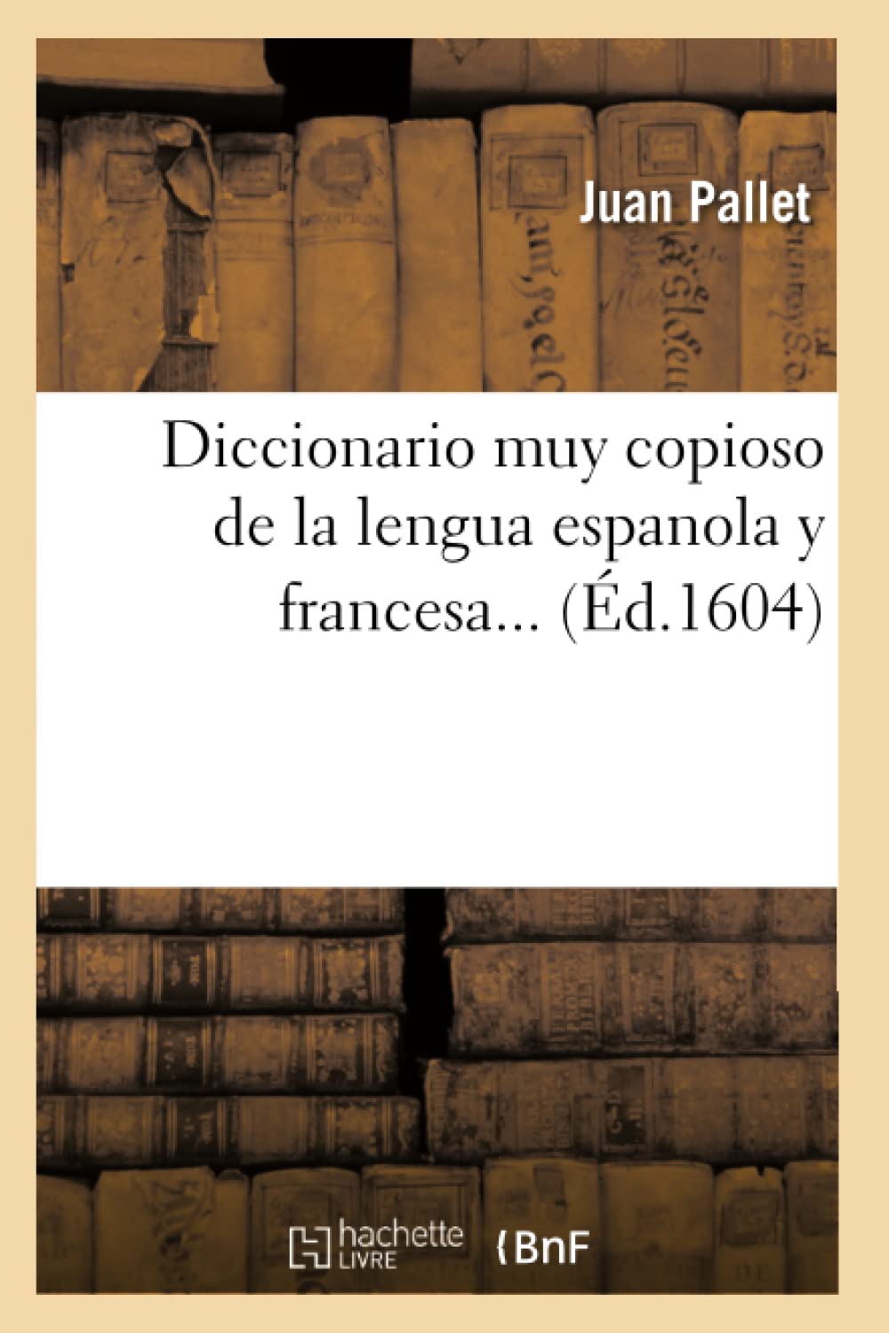 Diccionario muy copioso de la lengua espanola y francesa (Éd.1604) book
