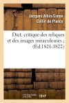 Dict. critique des reliques et des images miraculeuses (Ed.1821-1822) Philosophy