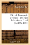 Dict. de l'économie politique : principes de la science. 1. A-I (Ed.1852-1853) Business, Finance & Career