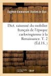Dict. raisonné du mobilier français de l'époque carlovingienne à la Renaissance. T. 2 (Ed.18..) book