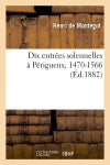 Dix entrées solennelles à Périgueux, 1470-1566 (Ed.1882) book
