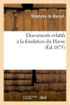 Documents relatifs à la fondation du Havre (Ed.1875) Social Sciences