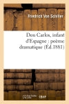 Don Carlos, infant d'Espagne : poème dramatique (Ed.1881) book