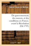 Du gouvernement, des moeurs, et des conditions en France, avant la Révolution (Ed.1795) Politics & History