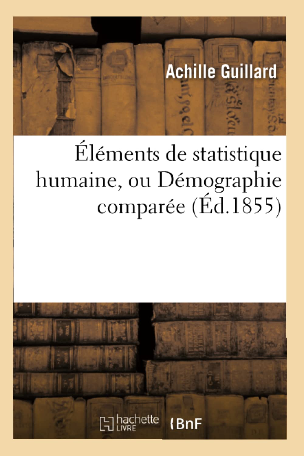 Éléments de statistique humaine, ou Démographie comparée (Éd.1855) book