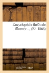 Encyclopédie théâtrale illustrée (Ed.1866) Film, Art & Culture