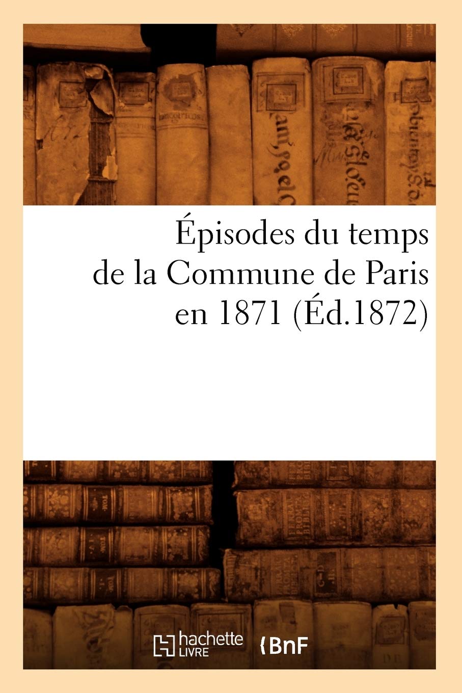 Épisodes du temps de la Commune de Paris en 1871 (Éd.1872) book