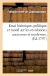 Essai historique, politique et moral sur les révolutions anciennes et modernes, (Ed.1797) book