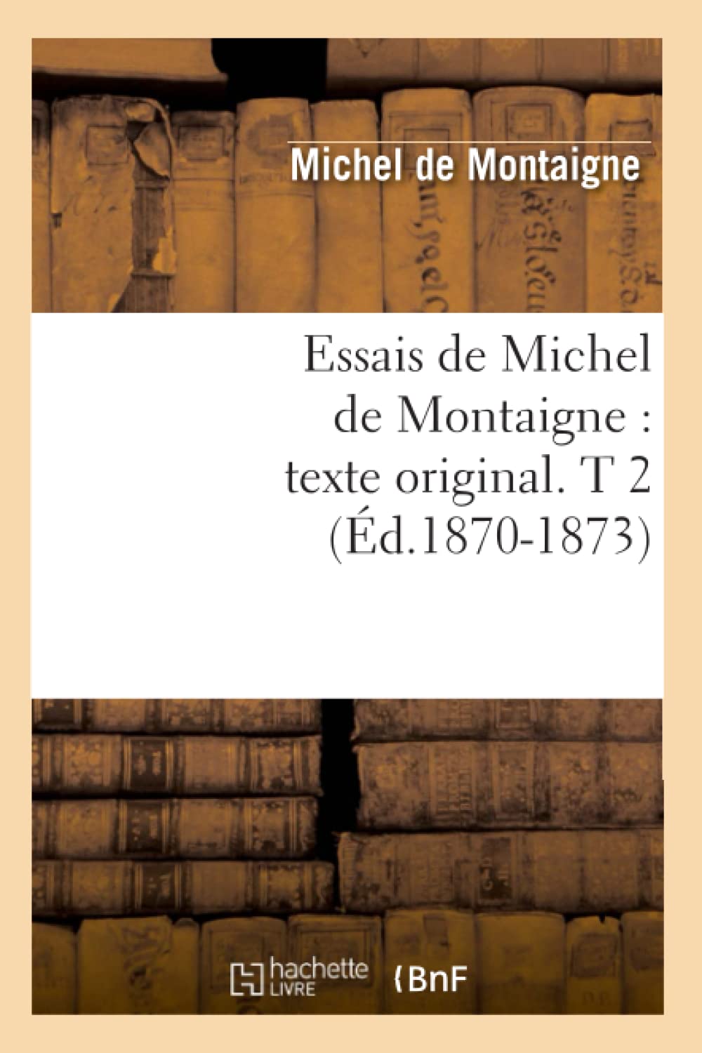 Essais de Michel de Montaigne : texte original. T 2 (Éd.1870-1873) book