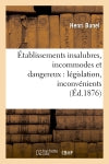 Etablissements insalubres, incommodes et dangereux : législation, inconvénients (Ed.1876) Law