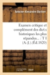 Examen critique et complément des dict.s historiques les plus répandus : Tome I (A.-J.).(Ed.1820) Reference Books