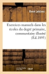 Exercices manuels dans les écoles du degré primaire, commentaire illustré (Ed.1895) book