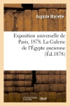 Exposition universelle de Paris, 1878. La Galerie de l'Egypte ancienne (Ed.1878) book