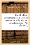 Familles Favre contemporaines d'après les documents authentiques : département de l'Ain (Ed.1870) book