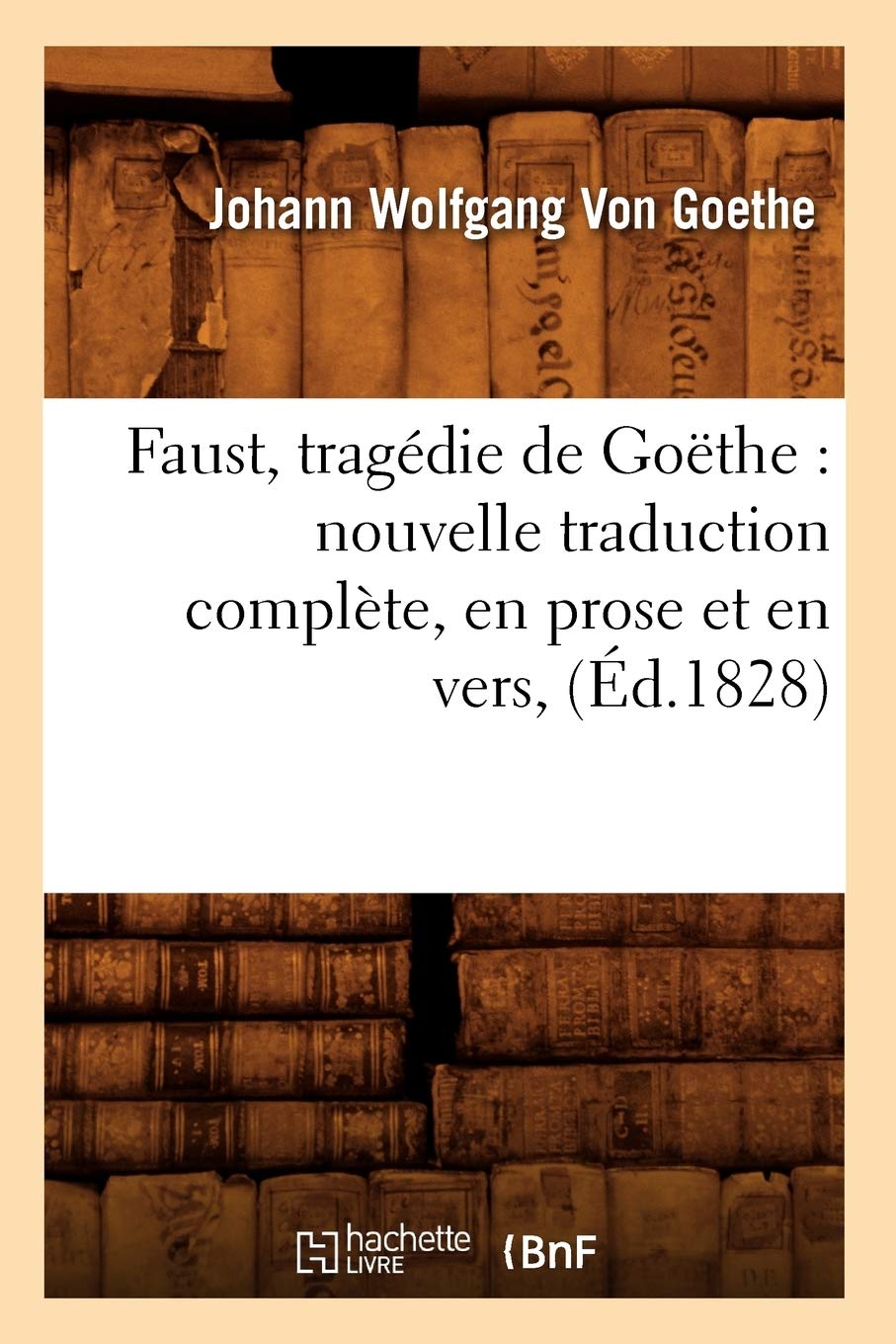 Faust , tragédie de Goëthe : nouvelle traduction complète, en prose et en vers, (Éd.1828) book