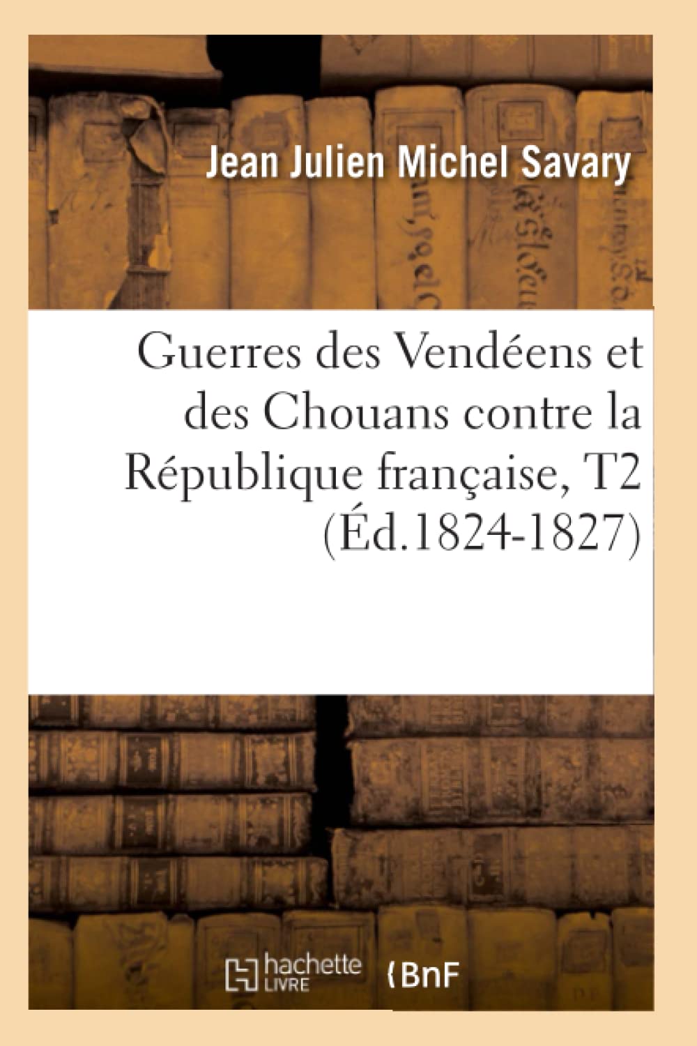 Guerres des Vendéens et des Chouans contre la République française, T2 (Éd.1824-1827) book