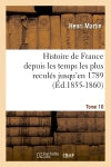 Histoire de France depuis les temps les plus reculés jusqu'en 1789. Tome 10 (Ed.1855-1860) Politics & History