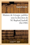 Histoire de Géorgie , publiée sous la direction de M. Raphaël Isarloff,(Ed.1900) book